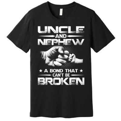 Uncle And Nephew A Bond That Can't Be Broken Family Premium T-Shirt