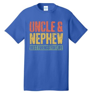 Uncle And Nephew Best Friends For Life Gift Meaningful Gift Tall T-Shirt