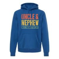 Uncle And Nephew Best Friends For Life Gift Meaningful Gift Premium Hoodie