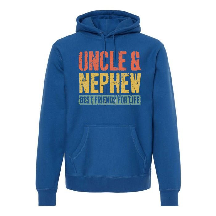 Uncle And Nephew Best Friends For Life Gift Meaningful Gift Premium Hoodie