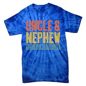 Uncle And Nephew Best Friends For Life Gift Meaningful Gift Tie-Dye T-Shirt