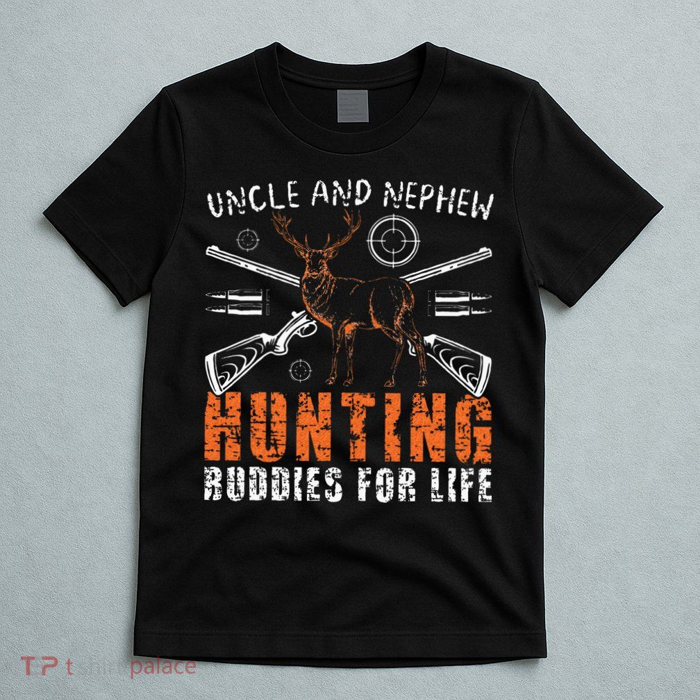 Uncle And Nephew Hunting Buddies Uncle And Nephew T-Shirt