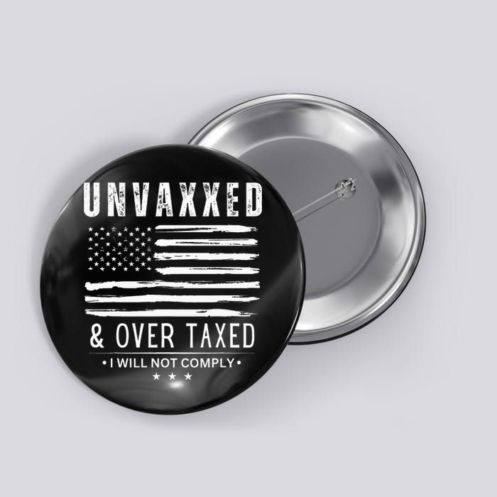 Unvaxxed And Overtaxed Button