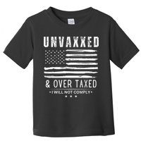 Unvaxxed And Overtaxed Toddler T-Shirt