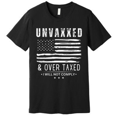 Unvaxxed And Overtaxed Premium T-Shirt