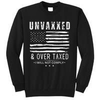 Unvaxxed And Overtaxed Tall Sweatshirt