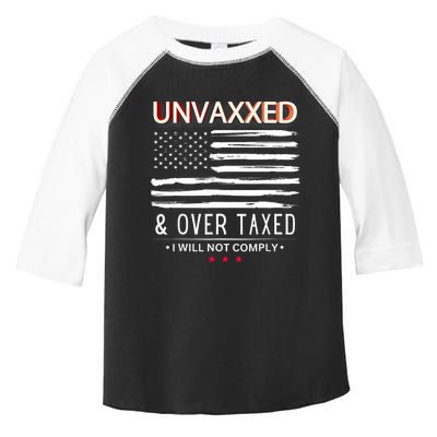 Unvaxxed And Overtaxed I Will Not Comply Toddler Fine Jersey T-Shirt