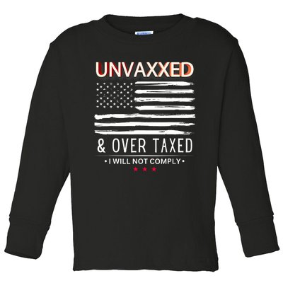 Unvaxxed And Overtaxed I Will Not Comply Toddler Long Sleeve Shirt