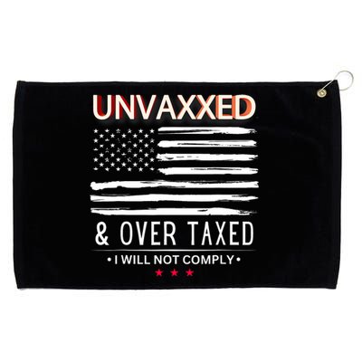 Unvaxxed And Overtaxed I Will Not Comply Grommeted Golf Towel