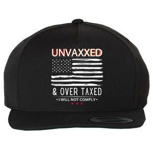 Unvaxxed And Overtaxed I Will Not Comply Wool Snapback Cap