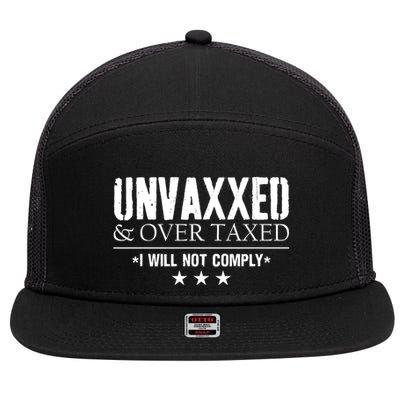Unvaxxed And Overtaxed I Will Not Comply 7 Panel Mesh Trucker Snapback Hat