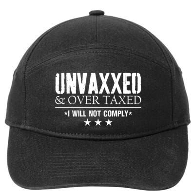 Unvaxxed And Overtaxed I Will Not Comply 7-Panel Snapback Hat
