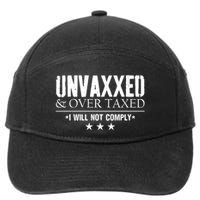 Unvaxxed And Overtaxed I Will Not Comply 7-Panel Snapback Hat