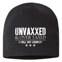 Unvaxxed And Overtaxed I Will Not Comply Sustainable Beanie