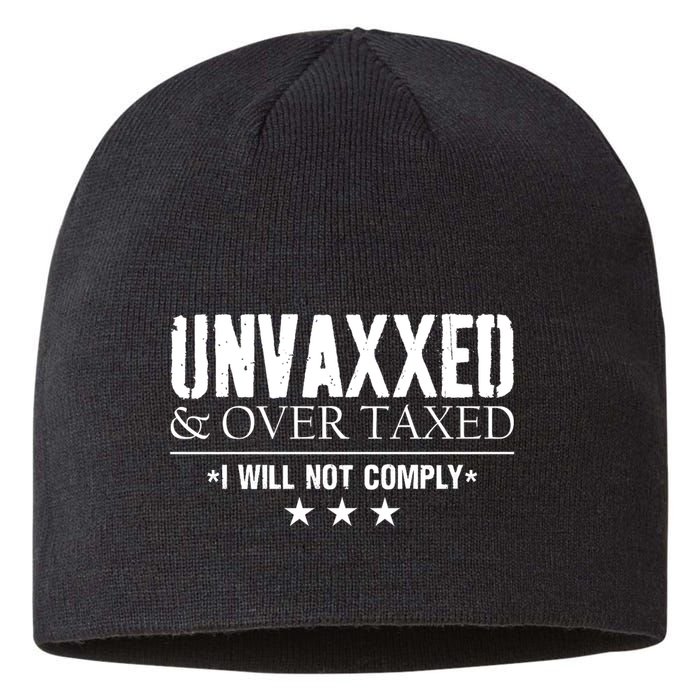 Unvaxxed And Overtaxed I Will Not Comply Sustainable Beanie
