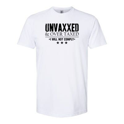 Unvaxxed And Overtaxed I Will Not Comply Softstyle® CVC T-Shirt