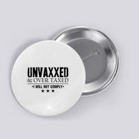 Unvaxxed And Overtaxed I Will Not Comply Button