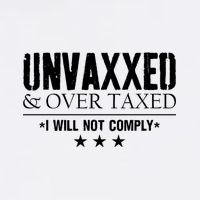 Unvaxxed And Overtaxed I Will Not Comply Button