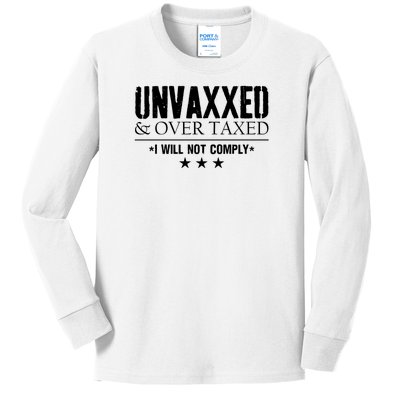 Unvaxxed And Overtaxed I Will Not Comply Kids Long Sleeve Shirt