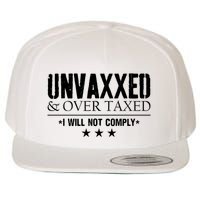 Unvaxxed And Overtaxed I Will Not Comply Wool Snapback Cap