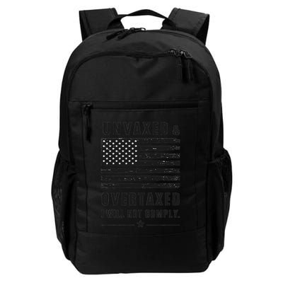 Unvaxxed And Overtaxed I Will Not Comply Funny Saying Daily Commute Backpack