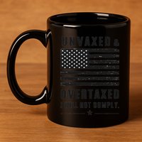 Unvaxxed And Overtaxed I Will Not Comply Funny Saying 11oz C Handle Ceramic Mug