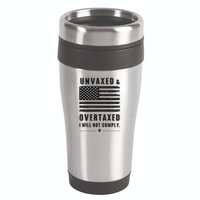 Unvaxxed And Overtaxed I Will Not Comply Funny Saying 16oz Travel Tumbler