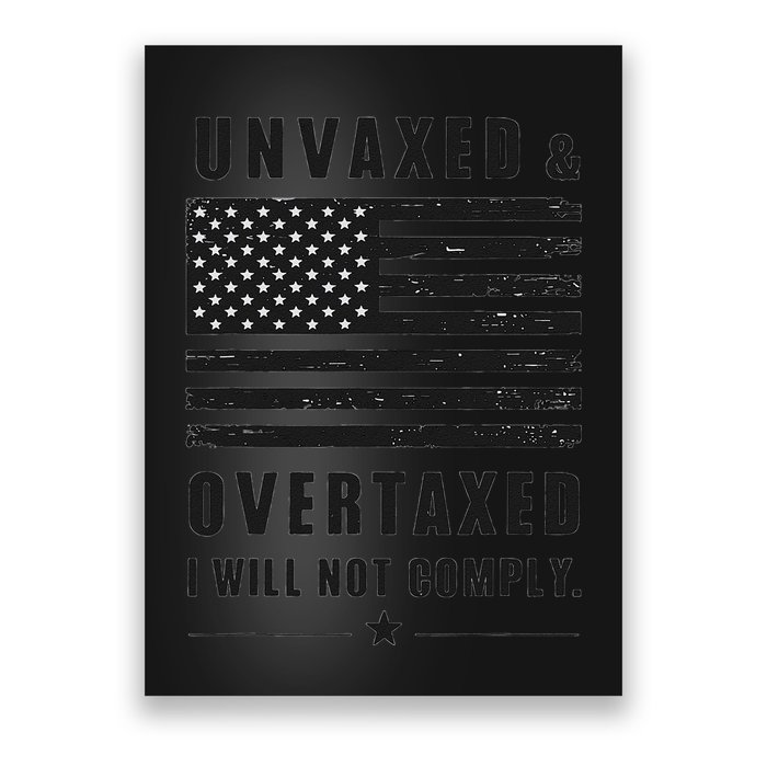 Unvaxxed And Overtaxed I Will Not Comply Funny Saying Poster