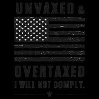 Unvaxxed And Overtaxed I Will Not Comply Funny Saying Poster