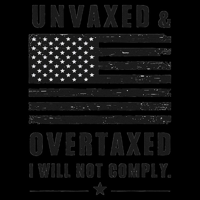 Unvaxxed And Overtaxed I Will Not Comply Funny Saying Poster