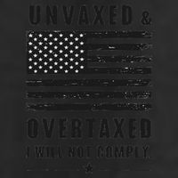 Unvaxxed And Overtaxed I Will Not Comply Funny Saying 25L Jumbo Tote