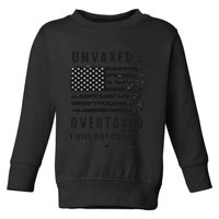 Unvaxxed And Overtaxed I Will Not Comply Funny Saying Toddler Sweatshirt