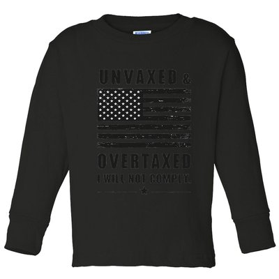 Unvaxxed And Overtaxed I Will Not Comply Funny Saying Toddler Long Sleeve Shirt