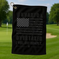Unvaxxed And Overtaxed I Will Not Comply Funny Saying Golf Towel