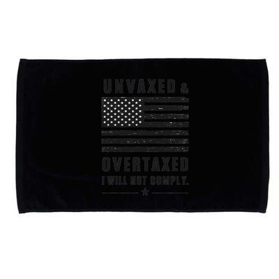 Unvaxxed And Overtaxed I Will Not Comply Funny Saying Microfiber Hand Towel