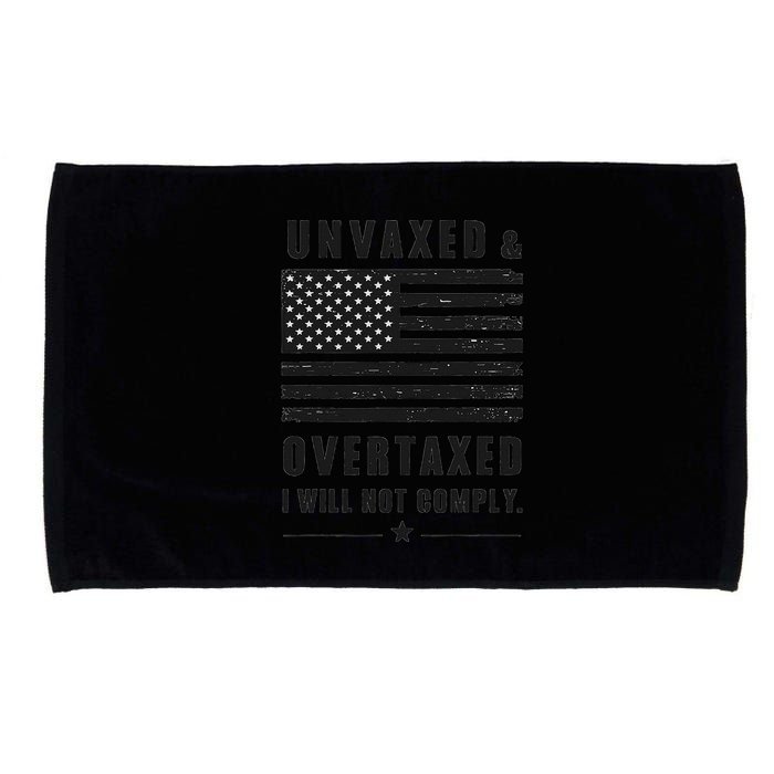 Unvaxxed And Overtaxed I Will Not Comply Funny Saying Microfiber Hand Towel
