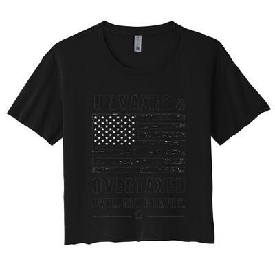 Unvaxxed And Overtaxed I Will Not Comply Funny Saying Crop Top