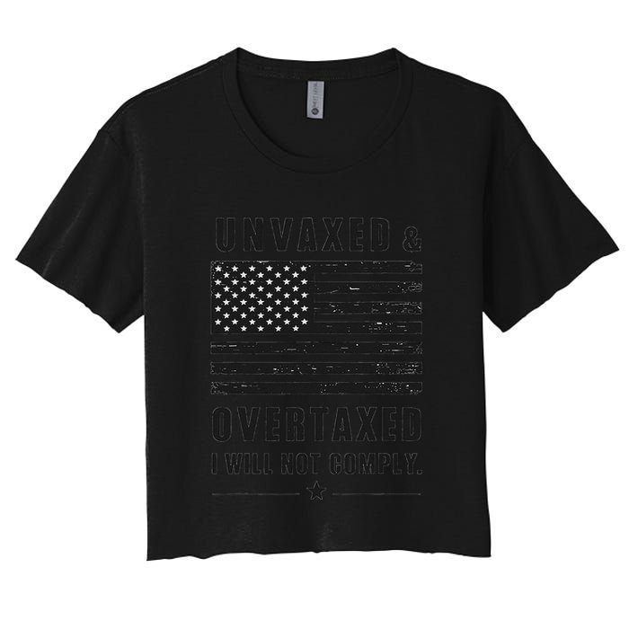 Unvaxxed And Overtaxed I Will Not Comply Funny Saying Crop Top