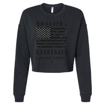 Unvaxxed And Overtaxed I Will Not Comply Funny Saying Cropped Pullover Crew