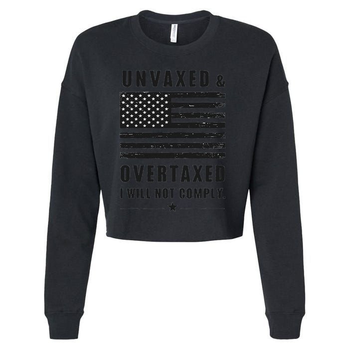 Unvaxxed And Overtaxed I Will Not Comply Funny Saying Cropped Pullover Crew