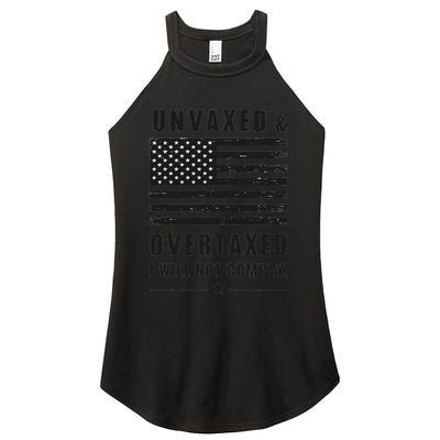 Unvaxxed And Overtaxed I Will Not Comply Funny Saying Women's Perfect Tri Rocker Tank