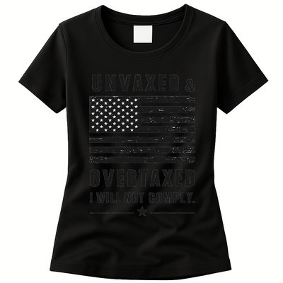 Unvaxxed And Overtaxed I Will Not Comply Funny Saying Womens T-Shirt