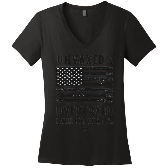 Unvaxxed And Overtaxed I Will Not Comply Funny Saying Women's V-Neck T-Shirt