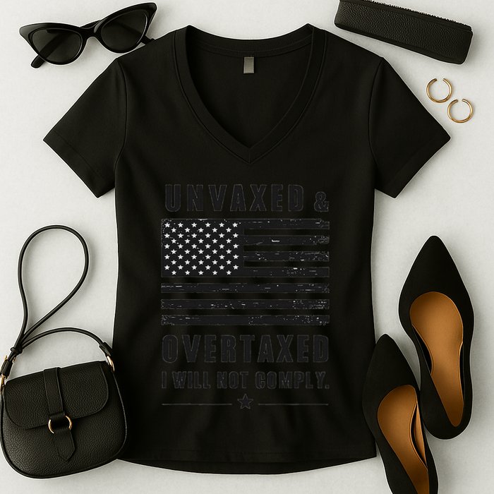 Unvaxxed And Overtaxed I Will Not Comply Funny Saying Women's V-Neck T-Shirt