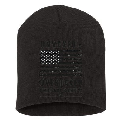 Unvaxxed And Overtaxed I Will Not Comply Funny Saying Short Acrylic Beanie