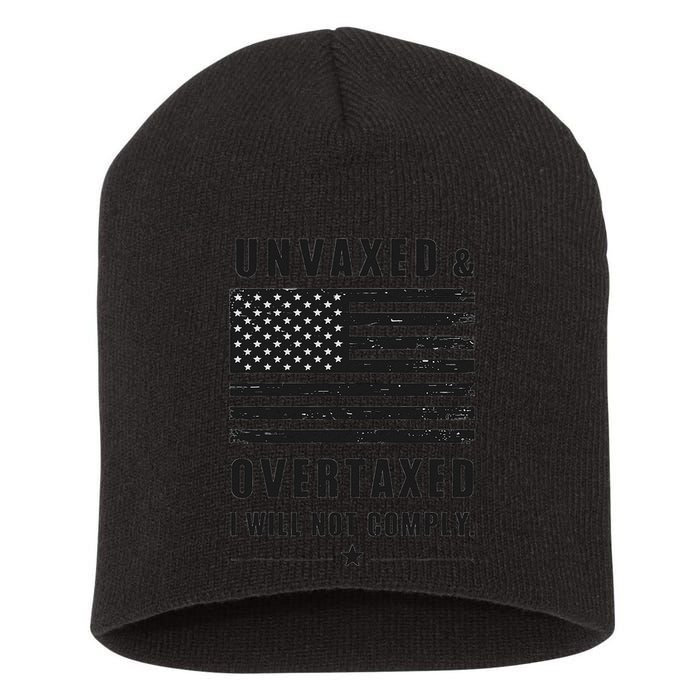 Unvaxxed And Overtaxed I Will Not Comply Funny Saying Short Acrylic Beanie