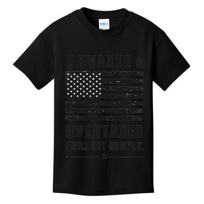 Unvaxxed And Overtaxed I Will Not Comply Funny Saying Kids T-Shirt
