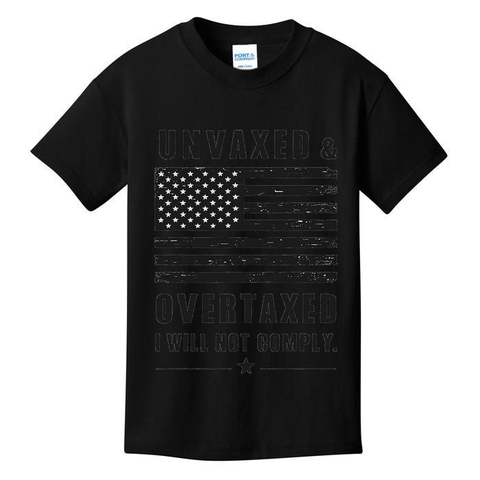 Unvaxxed And Overtaxed I Will Not Comply Funny Saying Kids T-Shirt