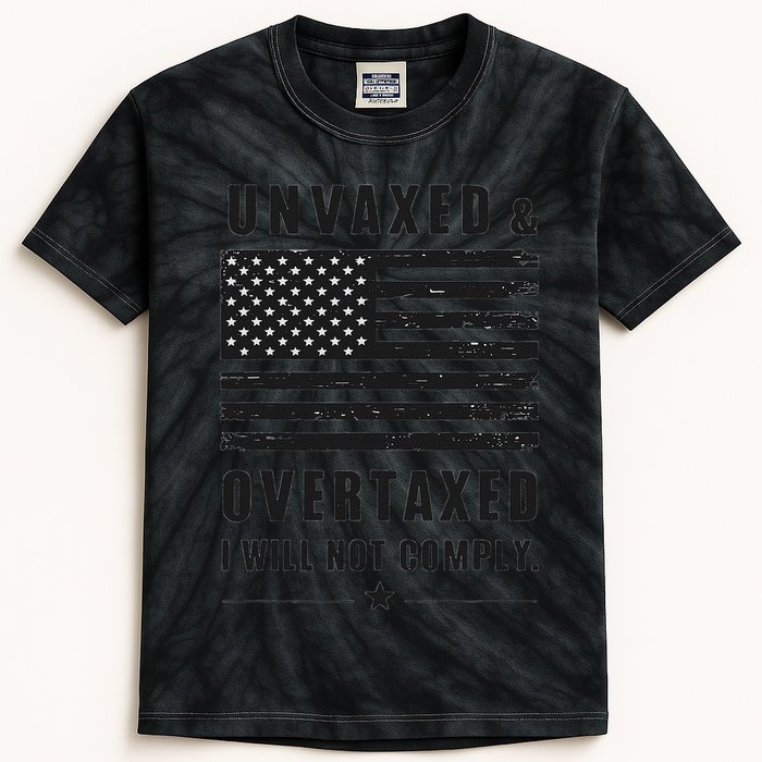 Unvaxxed And Overtaxed I Will Not Comply Funny Saying Kids Tie-Dye T-Shirt