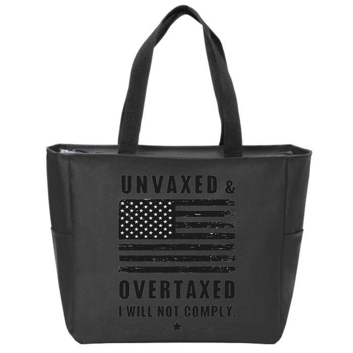 Unvaxxed And Overtaxed I Will Not Comply Funny Saying Zip Tote Bag